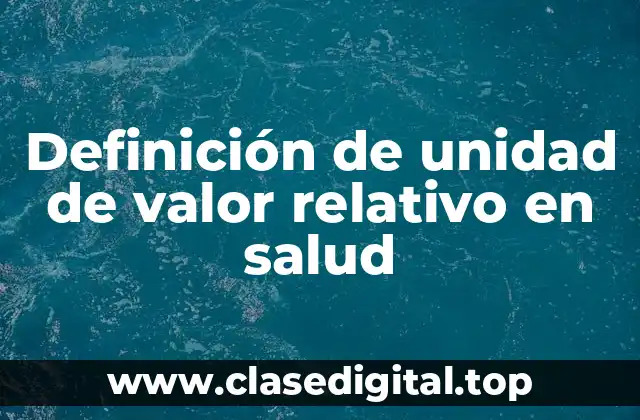 Definición de unidad de valor relativo en salud