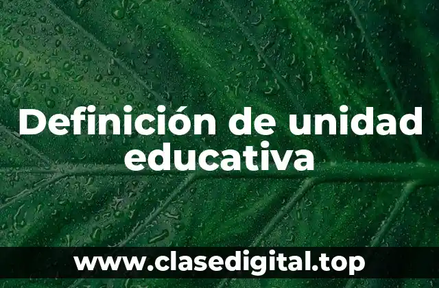 Definición de unidad educativa