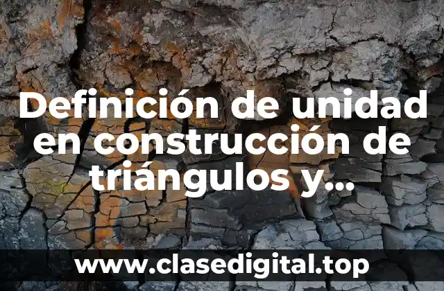 Definición de unidad en construcción de triángulos y cuadriláteros