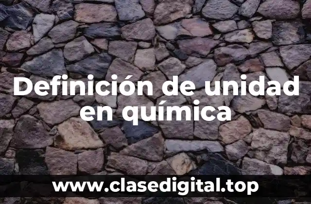 Definición de unidad en química