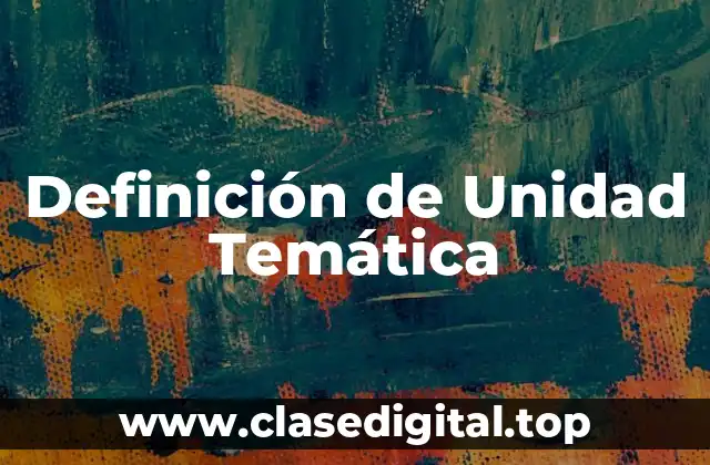 Definición de Unidad Temática