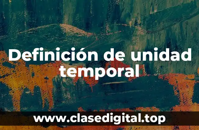 Definición de unidad temporal