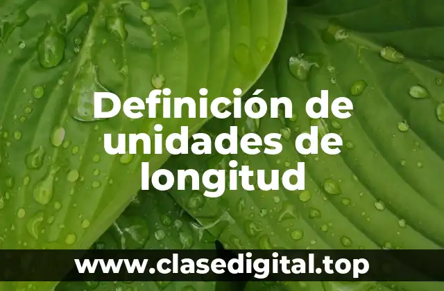 Definición técnica de unidades de longitud
