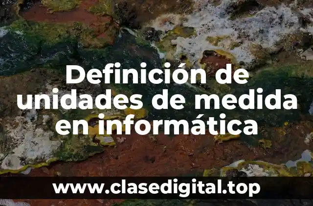 Definición de unidades de medida en informática