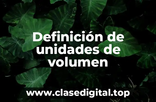 Definición de unidades de volumen