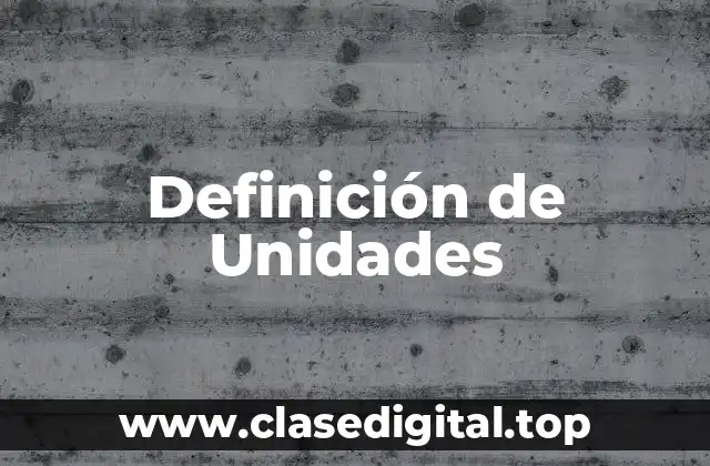 Definición de Unidades