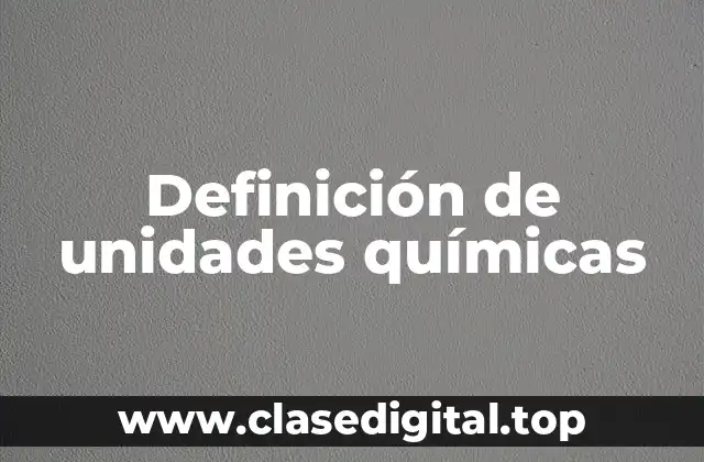 Definición de unidades químicas