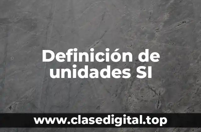 Definición de unidades SI