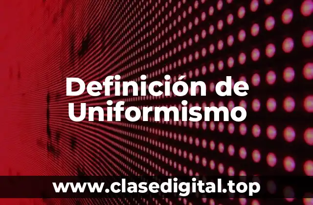 Definición de Uniformismo