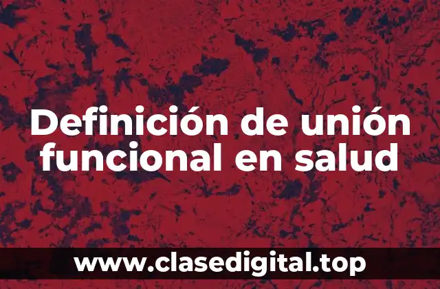 Definición de unión funcional en salud