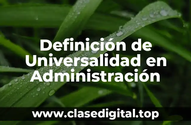 Definición de Universalidad en Administración