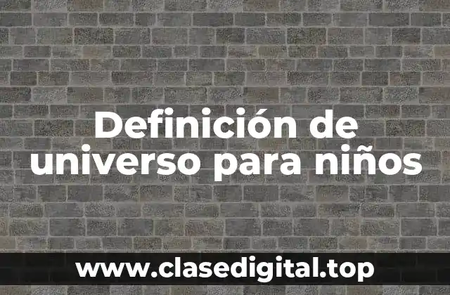 Definición de universo para niños