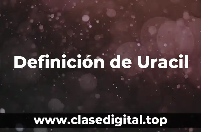 Definición técnica de Uracil