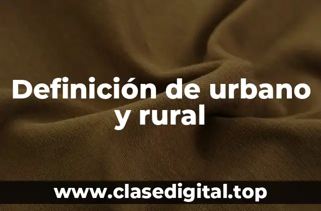 Definición de urbano y rural