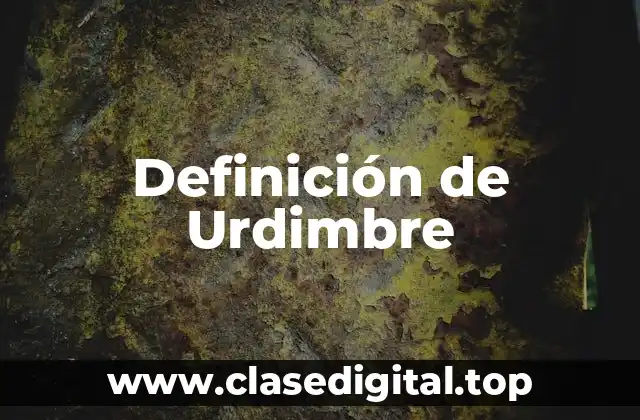Definición técnica de urdimbre