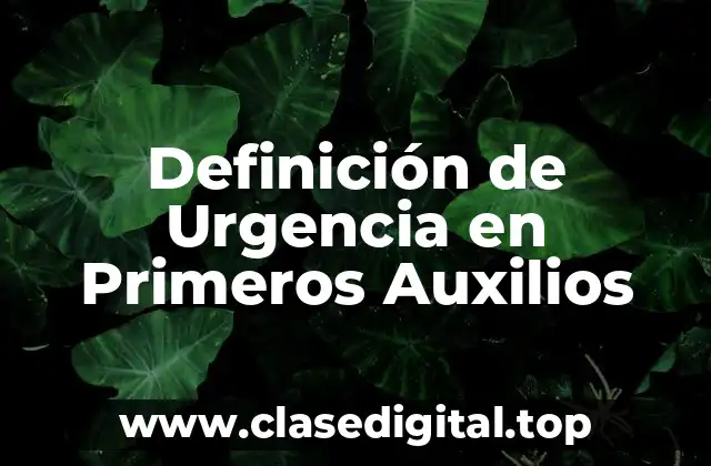 Definición de Urgencia en Primeros Auxilios