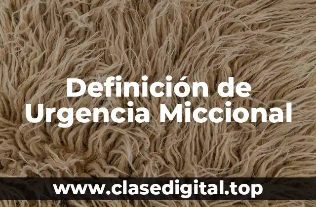 Definición de Urgencia Miccional