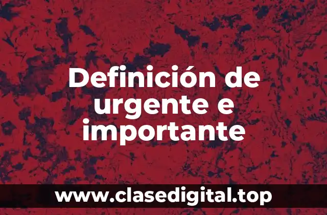Definición de urgente e importante
