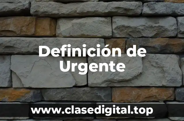 Definición de Urgente
