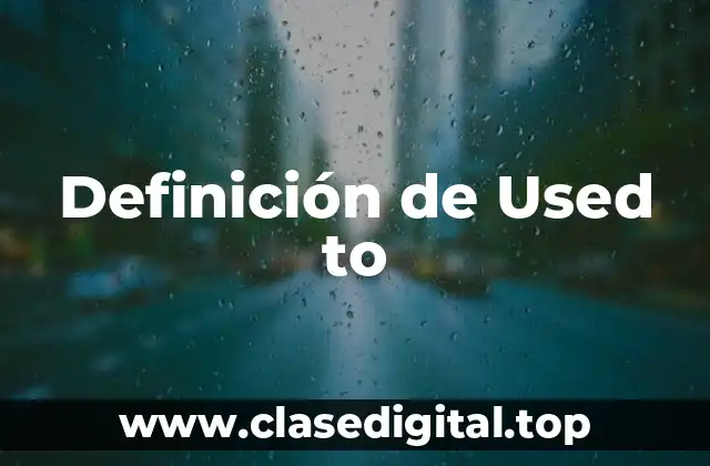 Definición de Used to