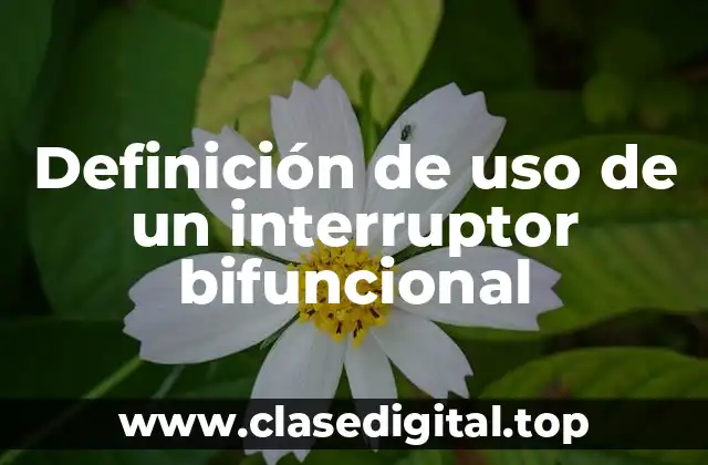 Ejemplos de uso de un interruptor bifuncional