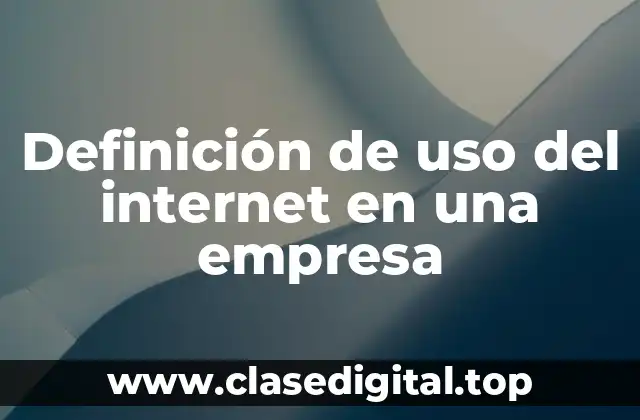 Ejemplos de uso del internet en una empresa