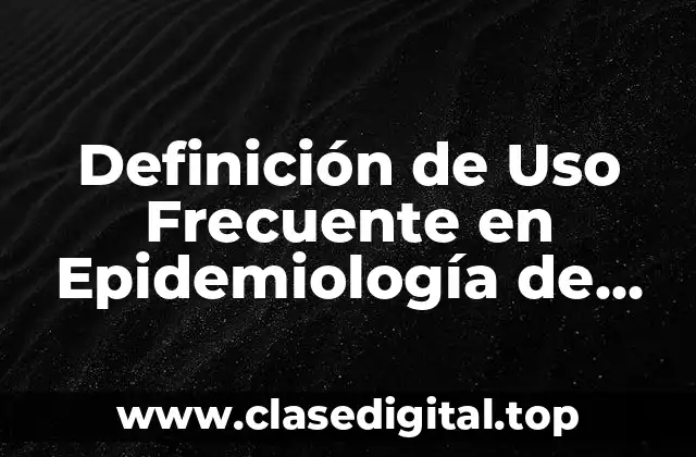 Definición Técnica de Uso Frecuente en Epidemiología de Diabetes