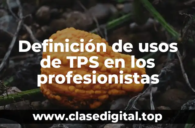 Definición de usos de TPS en los profesionistas