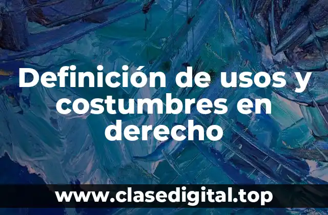 Definición de usos y costumbres en derecho