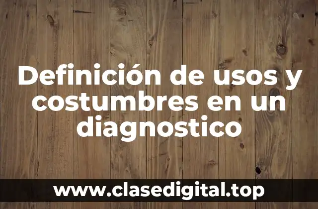 Definición de usos y costumbres en un diagnostico
