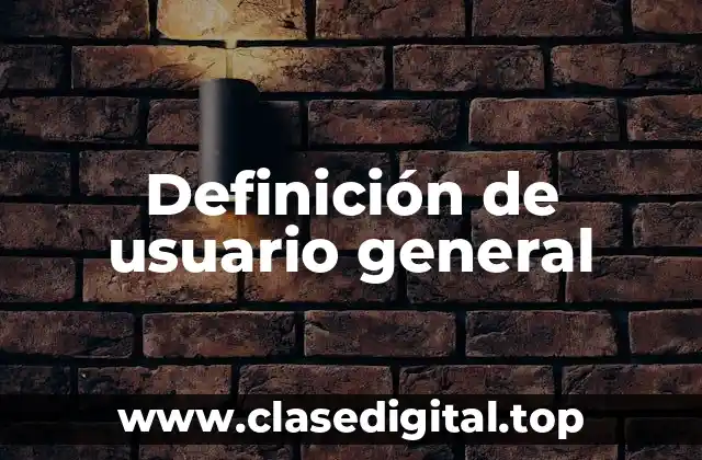 Definición de usuario general