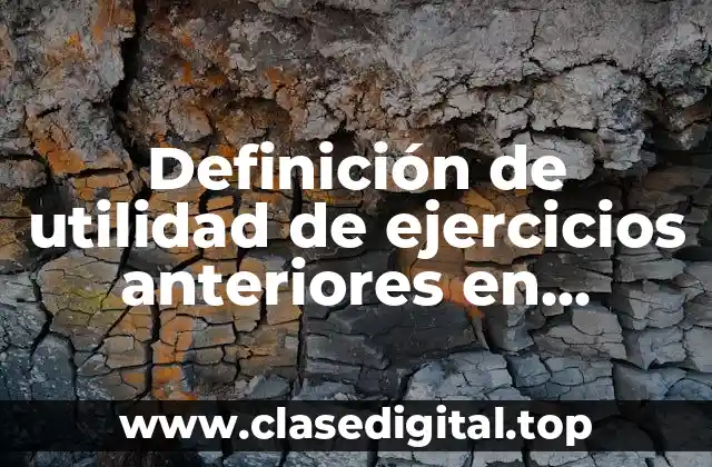 Definición de utilidad de ejercicios anteriores en contabilidad