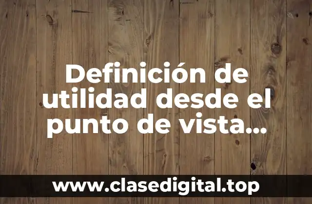 Definición de utilidad desde el punto de vista empresarial