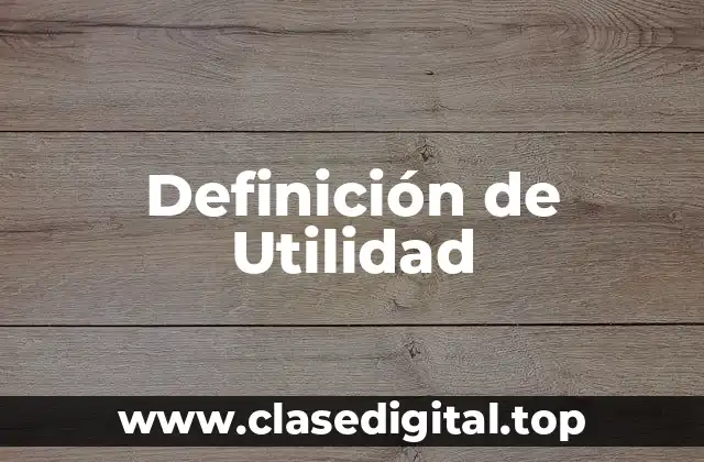 Definición técnica de Utilidad