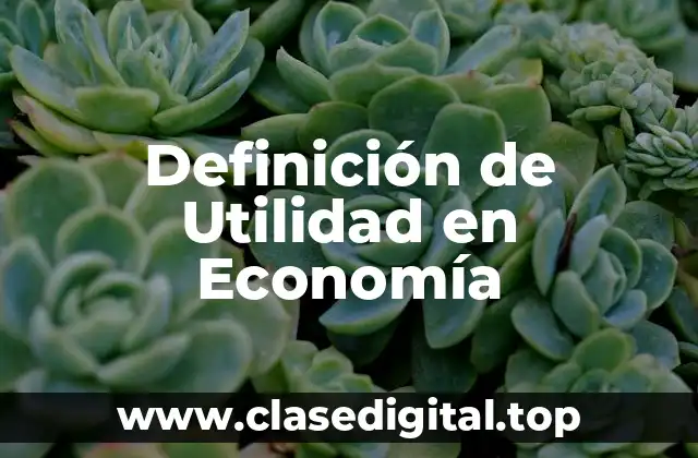 Definición de Utilidad en Economía