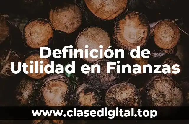 Definición de Utilidad en Finanzas