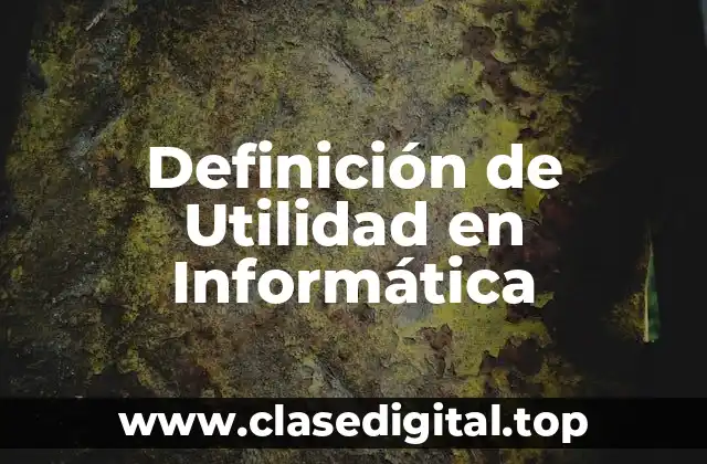 Ejemplos de Utilidad en Informática