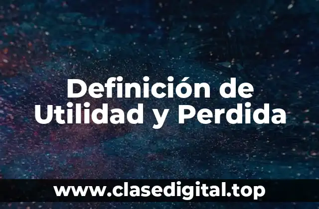 Definición de Utilidad y Perdida