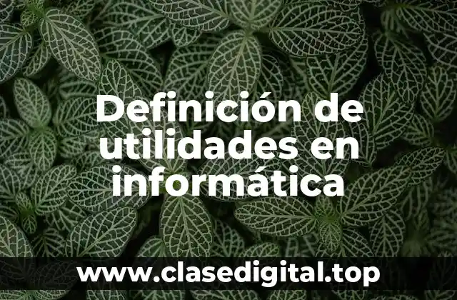 Definición de utilidades en informática
