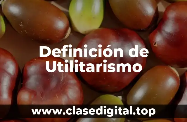 Definición de Utilitarismo