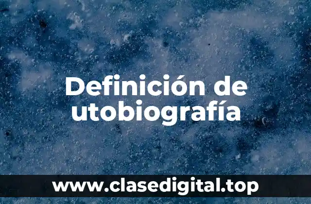 Definición de utobiografía