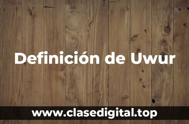 Definición técnica de Uwur