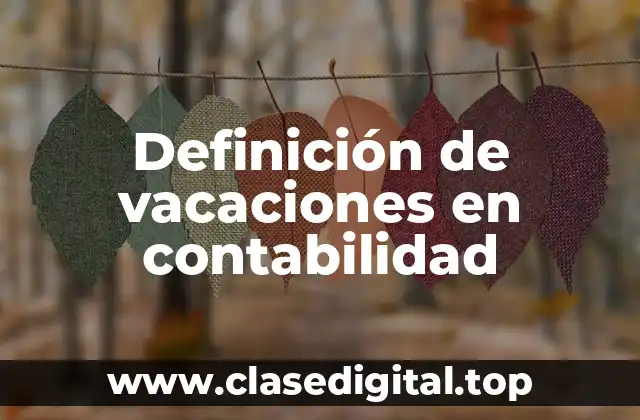 Definición de vacaciones en contabilidad