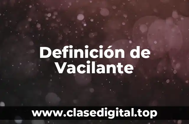 Definición de Vacilante