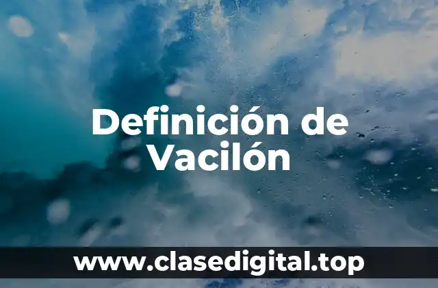 Definición de Vacilón