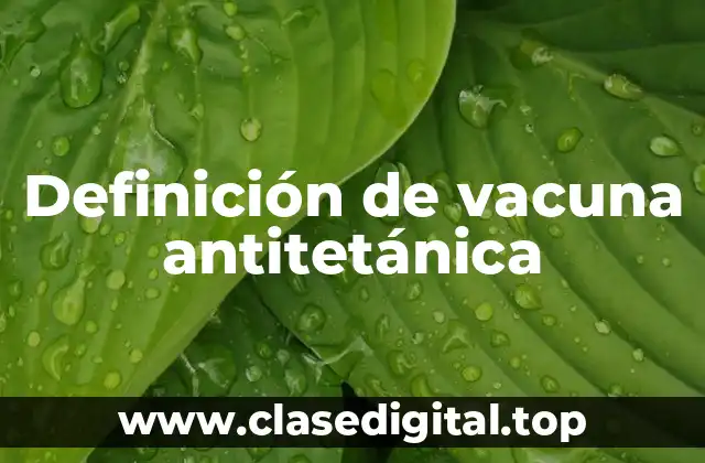 Definición de vacuna antitetánica