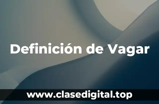 Definición de Vagar