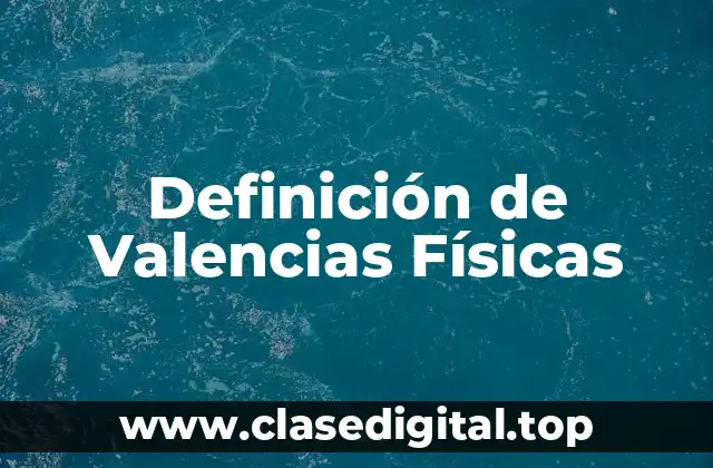 Definición de Valencias Físicas