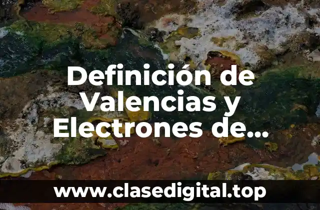 Definición de Valencias y Electrones de Valencia Química Orgánica