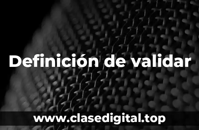 Definición de validar